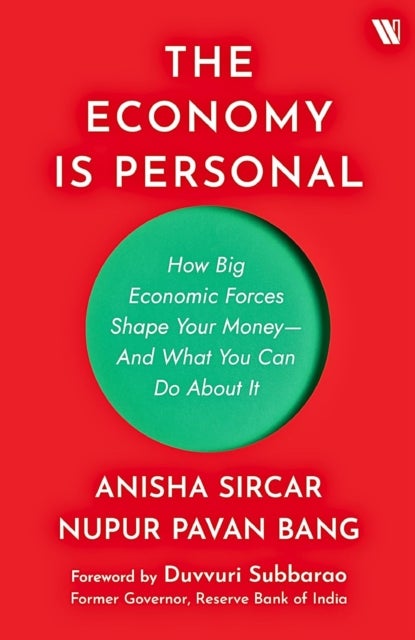 Economy Is Personal - How Big Economic Forces Shape Your Money