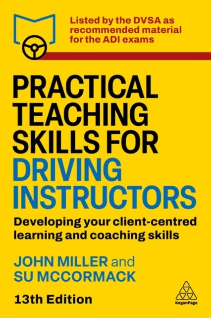 Practical Teaching Skills for Driving Instructors - Developing Your Client-Centred Learning and Coaching Skills