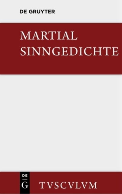 Sinngedichte - Urtext Und Ubertragung. Ausgewahlt Und Zum Teil Neu Verdeutscht
