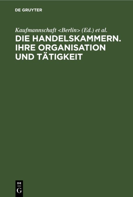 Handelskammern. Ihre Organisation und Tätigkeit