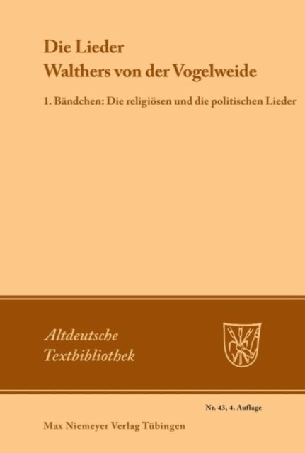 Die Lieder Walthers von der Vogelweide - 1. Bandchen: Die religiosen und die politischen Lieder
