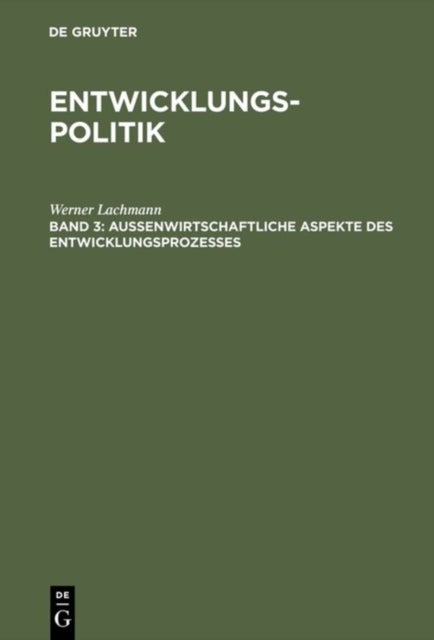 Entwicklungspolitik - Band 3: Außenwirtschaftliche Aspekte Des Entwicklungsprozesses
