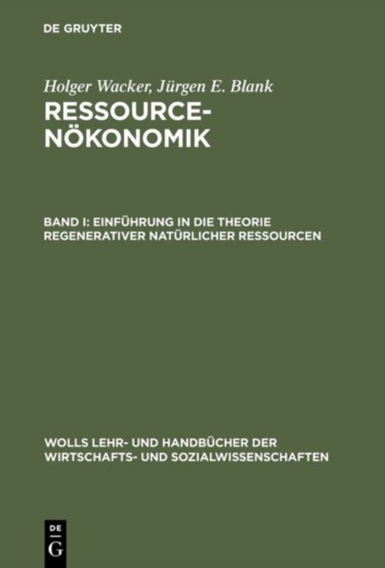 Ressourcenokonomik, Band I, Einfuhrung in die Theorie regenerativer naturlicher Ressourcen