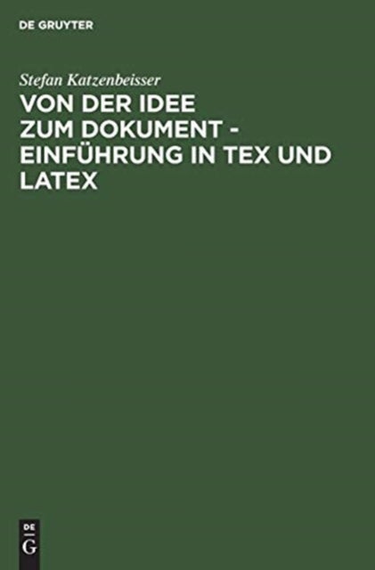 Von Der Idee Zum Dokument - Einfuhrung in Tex Und Latex