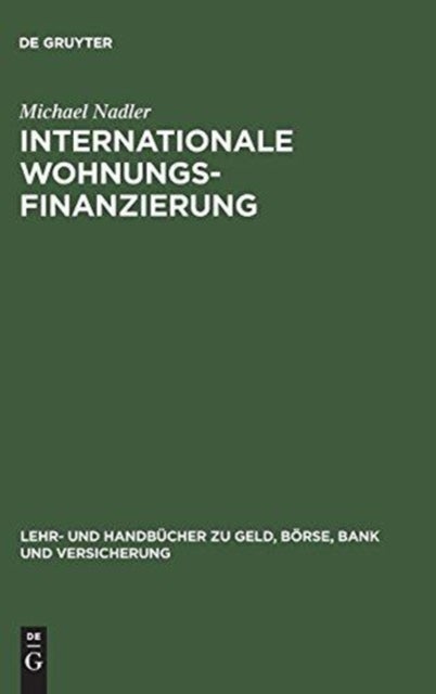 Internationale Wohnungsfinanzierung - Rentabilitat Und Risiken Des Privatkundengeschafts Unter Beachtung Der Wohneigentumsforderung Und Inflationsunsicherheit