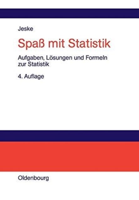 Spaß Mit Statistik - Aufgaben, Losungen Und Formeln Zur Statistik