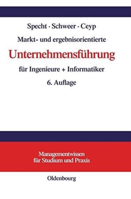 Markt- und ergebnisorientierte Unternehmensführung für Ingenieure + Informatiker