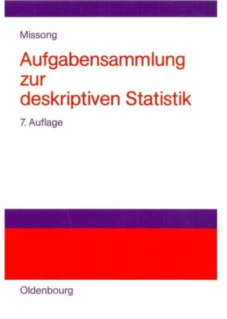 Aufgabensammlung Zur Deskriptiven Statistik - Mit Ausfuhrlichen Losungen Und Erlauterungen
