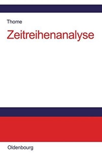 Zeitreihenanalyse - Eine Einfuhrung Fur Sozialwissenschaftler Und Historiker