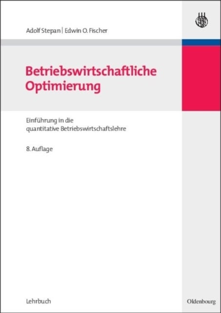 Betriebswirtschaftliche Optimierung - Einfuhrung in Die Quantitative Betriebswirtschaftslehre