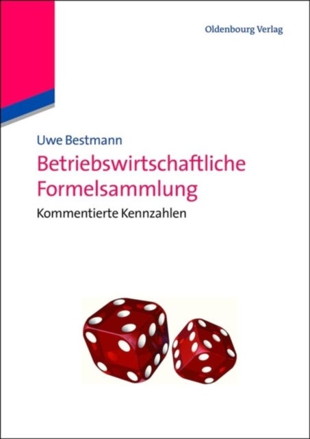 Betriebswirtschaftliche Formelsammlung - Kommentierte Kennzahlen