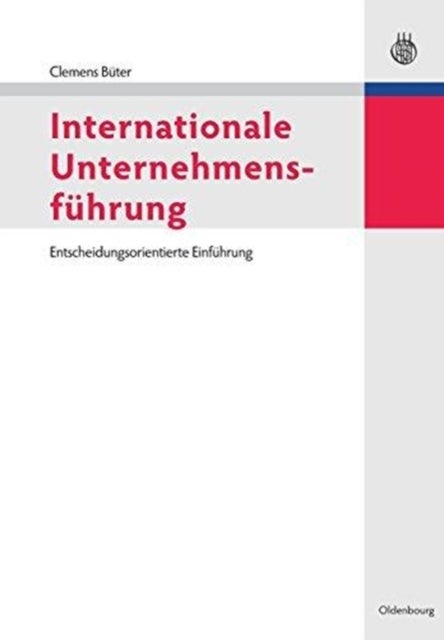 Internationale Unternehmensfuhrung - Entscheidungsorientierte Einfuhrung