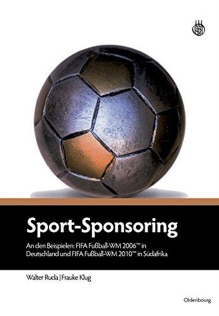 Sport-Sponsoring - An Den Beispielen: Fifa Fußball-Wm 2006tm in Deutschland Und Fifa Fußball-Wm 2010tm in Sudafrika
