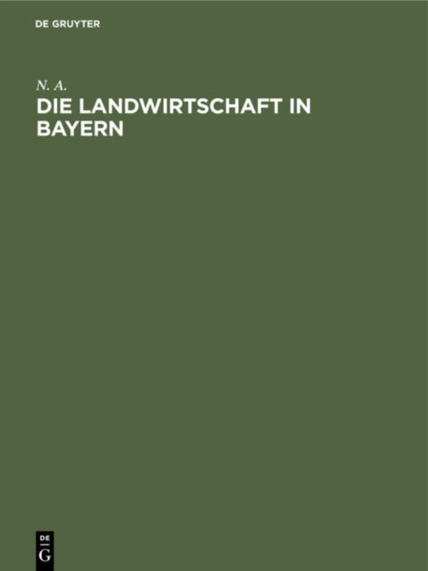 Landwirtschaft in Bayern - Denkschrift, Nach Amtlichen Quellen Bearbeitet