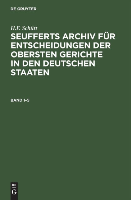 Seufferts Archiv für Entscheidungen der obersten Gerichte in den deutschen Staaten. Band 1–5