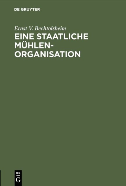 Eine Staatliche Muhlenorganisation - Ein Weg Zur Steigerung Der Wirtschaftlichkeit