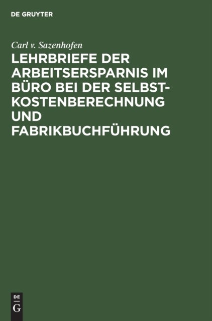 Lehrbriefe Der Arbeitsersparnis Im Buro Bei Der Selbstkostenberechnung Und Fabrikbuchfuhrung