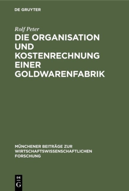 Die Organisation Und Kostenrechnung Einer Goldwarenfabrik