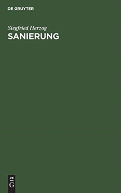 Sanierung - Winke Und Wegleitungen Fur Die Gesundung Von Industriellen Unternehmungen