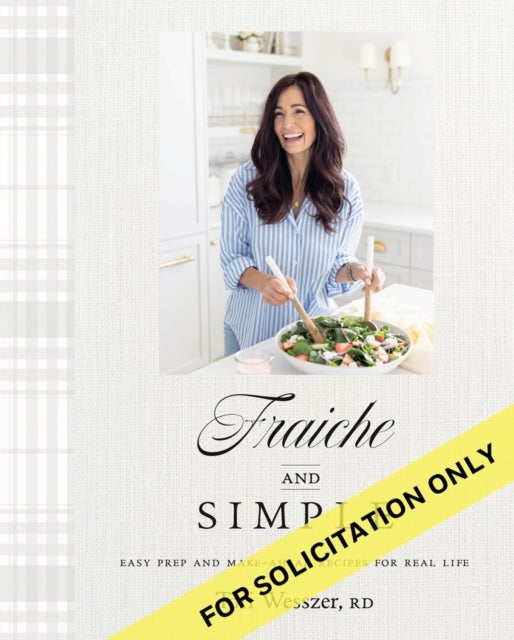 Fraiche and Simple - Easy Prep and Make-Ahead Recipes for Real Life