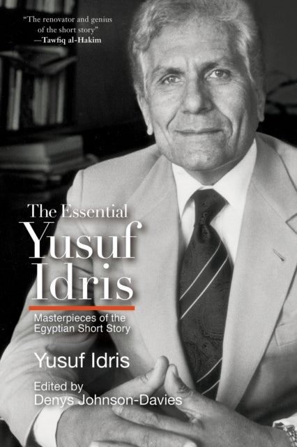 The Essential Yusuf Idris - Masterpieces of the Egyptian Short Story