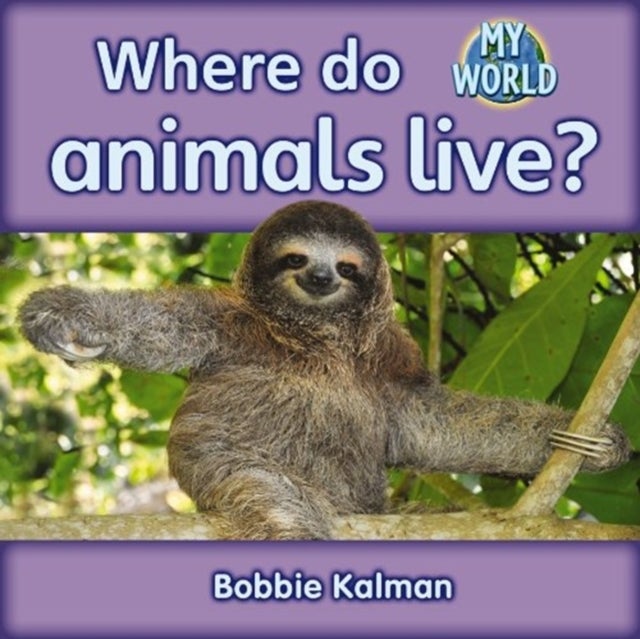 Where do animals live? - Animals in My World