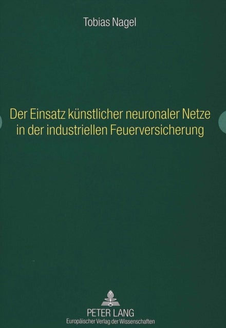 Der Einsatz Kuenstlicher Neuronaler Netze in Der Industriellen Feuerversicherung