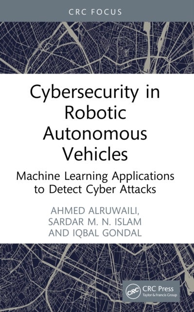 Cybersecurity in Robotic Autonomous Vehicles - Machine Learning Applications to Detect Cyber Attacks