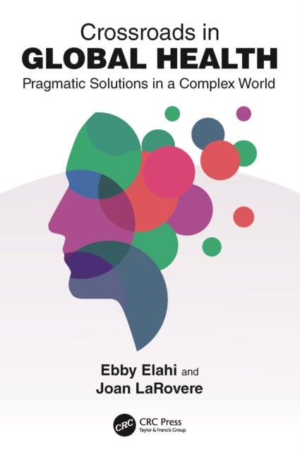 Crossroads in Global Health - Pragmatic Solutions in a Complex World