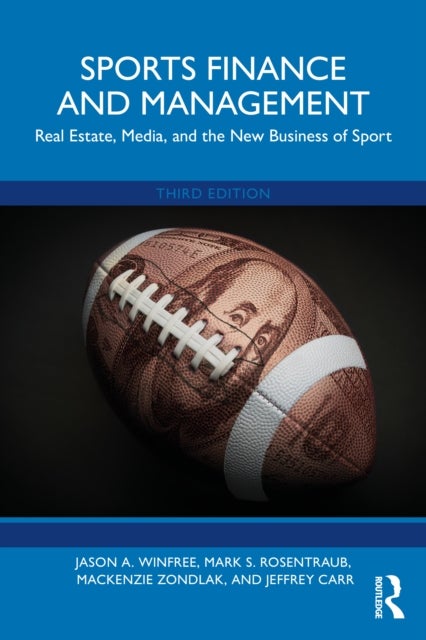 Sports Finance and Management - Real Estate, Media, and the New Business of Sport