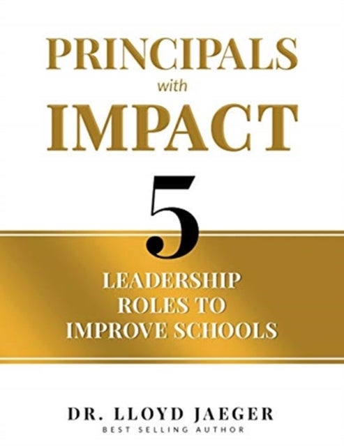 Principals with Impact - 5 Leadership Roles to Improve Schools