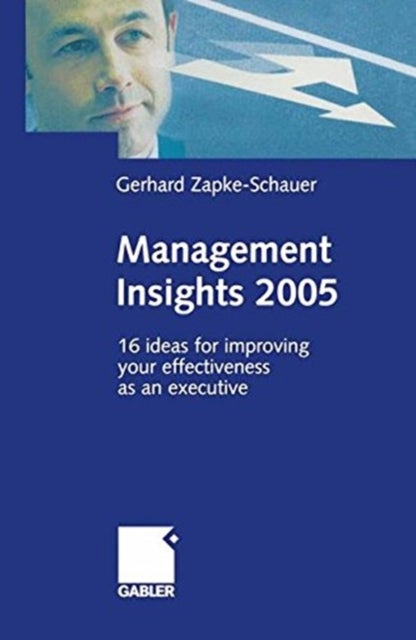 Management Insights 2005 - 16 ideas for improving your effectiveness as an executive