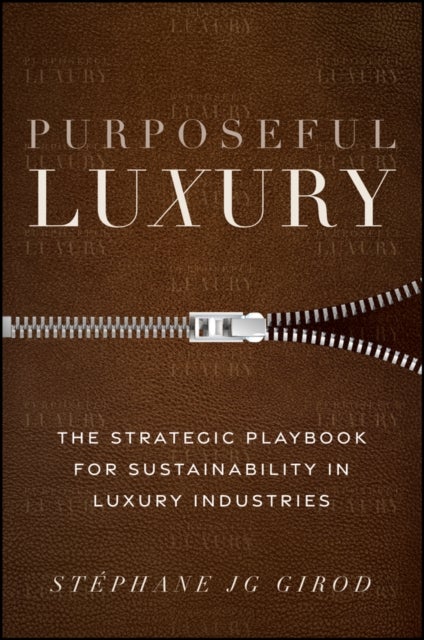 Purposeful Luxury - The Strategic Playbook for Sustainability in Luxury Industries