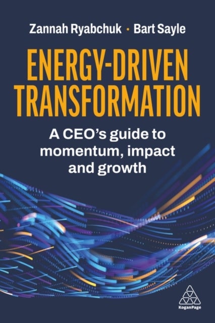Energy-Driven Transformation - A CEO’s Guide to Momentum, Impact and Growth