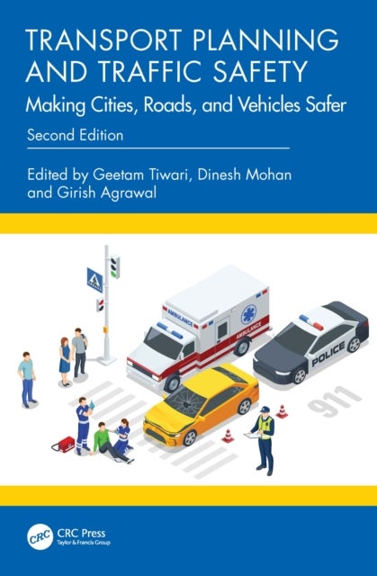 Transport Planning and Traffic Safety - Making Cities, Roads, and Vehicles Safer