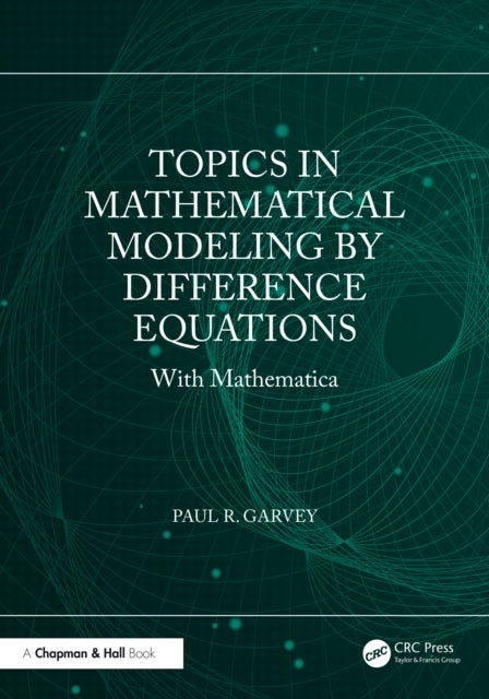 Topics in Mathematical Modeling by Difference Equations - With Mathematica