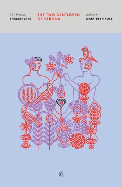 The Two Gentlemen of Verona - The Pelican Shakespeare