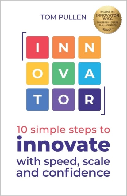 INNOVATOR - 10 simple steps to innovate with speed, scale and confidence
