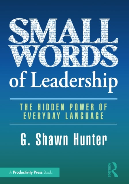 Small Words of Leadership - The Hidden Power of Everyday Language