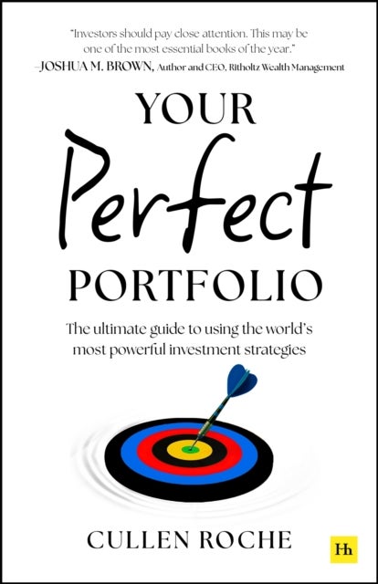 Your Perfect Portfolio - The ultimate guide to using the world's most powerful investing strategies