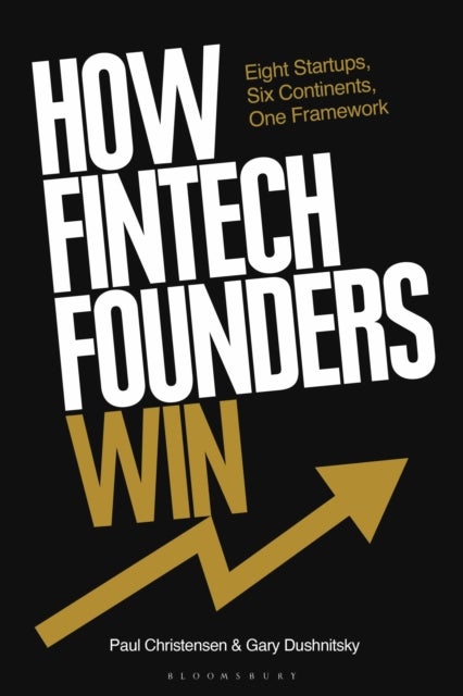 How Fintech Founders Win - Eight Startups, Six Continents, One Framework