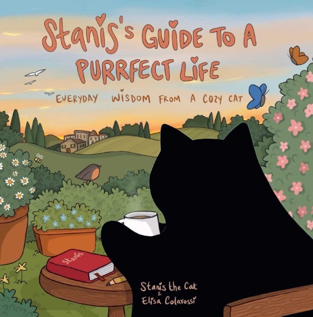 Stanis's Guide to a Purrfect Life - Everyday Wisdom from a Cozy Cat