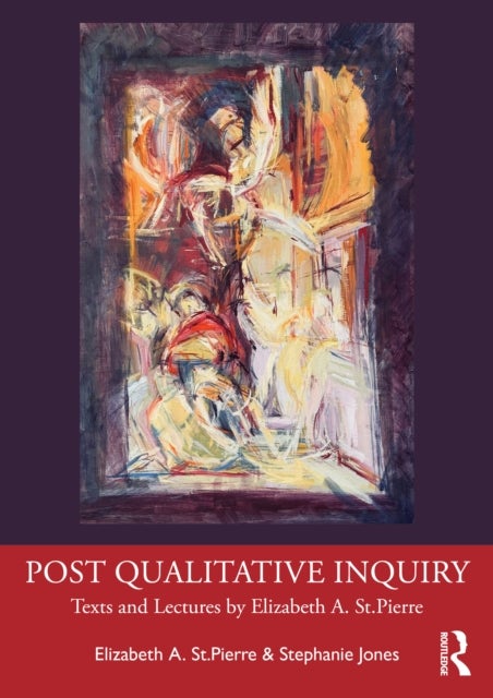 Post Qualitative Inquiry - Texts and Lectures by Elizabeth A. St.Pierre