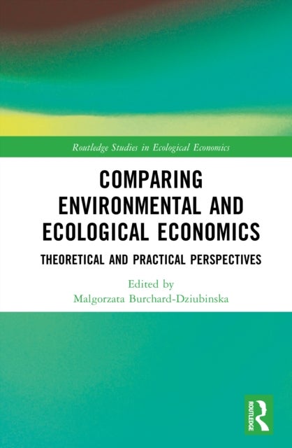 Comparative Environmental and Ecological Economics - Theoretical and Practical Perspectives