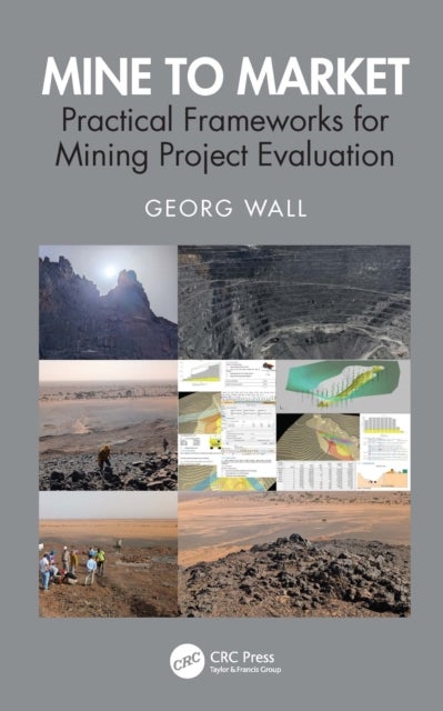 Mine to Market - Practical Frameworks for Mining Project Evaluation