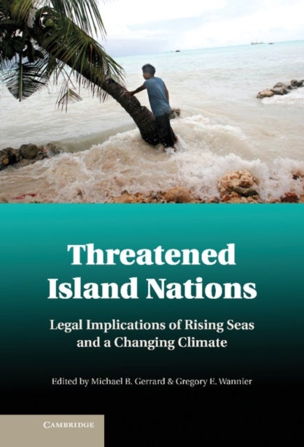 Threatened Island Nations - Legal Implications of Rising Seas and a Changing Climate