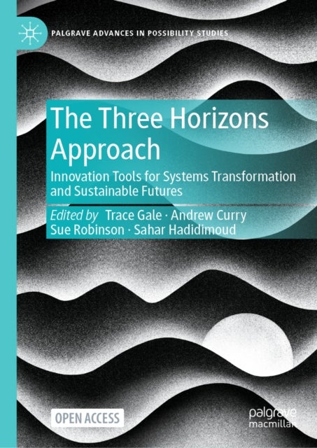 The Three Horizons Approach - Innovation Tools for Systems Transformation and Sustainable Futures