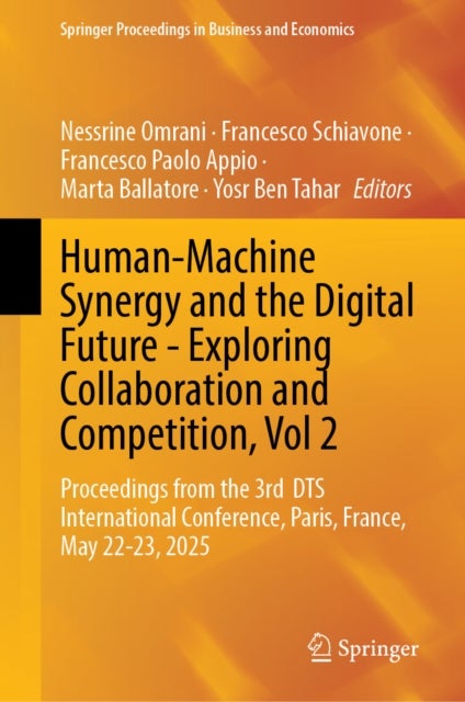 Human-Machine Synergy and the Digital Future - Exploring Collaboration and Competition, Vol 2 - Proceedings from the 3rd DTS International Conference, Paris, France, May 22-23, 2025