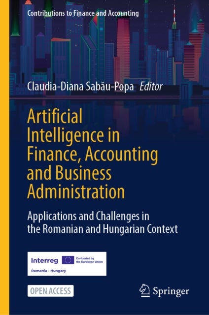 Artificial Intelligence in Finance, Accounting and Business Administration - Applications and Challenges in the Romanian and Hungarian Context