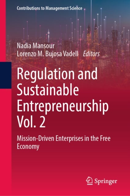Regulation and Sustainable Entrepreneurship Vol. 2 - Mission-Driven Enterprises in the Free Economy